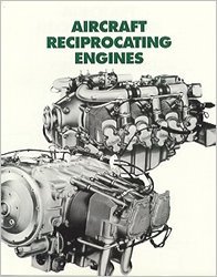 Aircraft Reciprocating Engines: An Aviation Maintenance Publishers, Inc. Training Manual