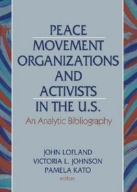 Peace Movement Organizations and Activists in the U.S.: An Analytic Bibliography