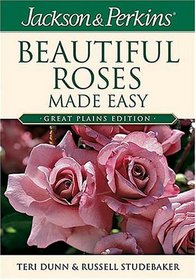 Jackson & Perkins Beautiful Roses Made Easy:  Great Plains Edition (Jackson & Perkins Beautiful Roses Made Easy)