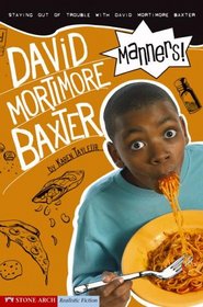 Manners!: Staying Out of Trouble With David Mortimore Baxter (David Mortimer Baxter)