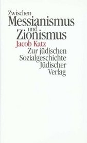 Zwischen Messianismus und Zionismus. Zur jdischen Sozialgeschichte