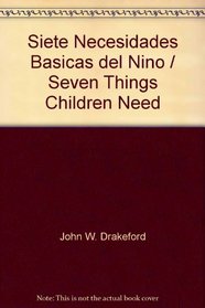 Siete Necesidades Basicas del Nino = Seven Things Children Need (Spanish Edition)