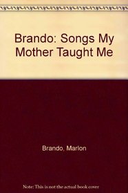 Brando: Songs My Mother Taught Me
