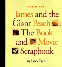 James and the Giant Peach : The Book and Movie Scrapbook
