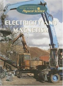 Electricity and Magnetism (Gareth Stevens Vital Science: Physical Science)