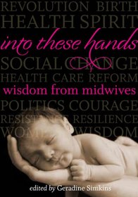 Into These Hands: Wisdom from Midwives