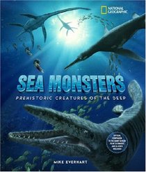 Sea Monsters: Prehistoric Creatures of the Deep