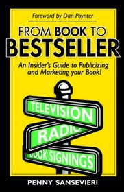 From Book to Bestseller: An Insider's Guide to Publicizing and Marketing Your Book!