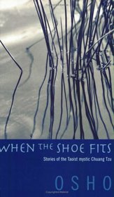 When the Shoe Fits : Stories of the Taoist Mystic Chuang Tzu