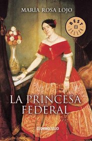 La princesa federal/ The Federal Princess (Best Sellers)
