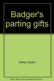 Badger's parting gifts