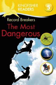 Kingfisher Readers L5: Record Breakers, The Most Dangerous (Kingfisher Readers. Level 5)