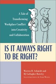 Is It Always Right to Be Right? : A Tale of Transforming Workplace Conflict into Creativity and Collaboration