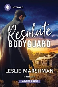Resolute Bodyguard (Protectors of Boone County, Texas, Bk 4) (Harlequin Intrigue, No 2222) (Larger Print)