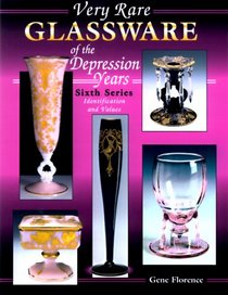 Very Rare Glassware of the Depression Years: Sixth Series Identification and Values