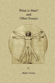 What Is Man And Other Essays