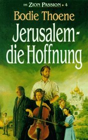 Die Zion-Passion IV. Jerusalem, die Hoffnung.