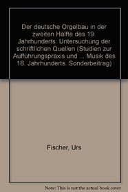 Der deutsche Orgelbau in der zweiten Halfte des 19. Jahrhunderts: Untersuchung der schriftlichen Quellen (Sonderbeitrag) (German Edition)