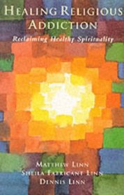 Healing Religious Addiction: Reclaiming Healthy Spirituality
