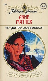 No Gentle Possession (Harlequin Presents, No 105)