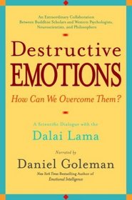 Destructive Emotions : A Scientific Dialogue with the Dalai Lama