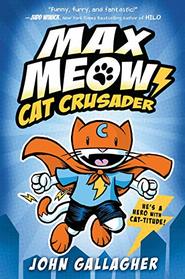 Cat Crusader (Max Meow, Bk 1)
