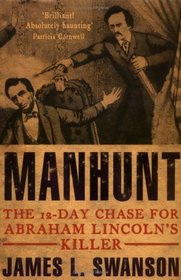 Manhunt: The 12-Day Chase for Abraham Lincoln's Killer