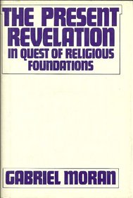 The present revelation;: In quest of religious foundations (A Crossroad book)