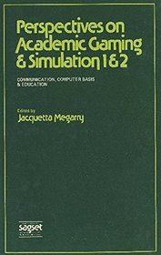 Perspectives on Academic Gaming and Simulation One and Two (v. 1 & 2)