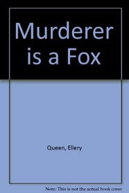 Murderer is a Fox (An Ellery Queen mystery)