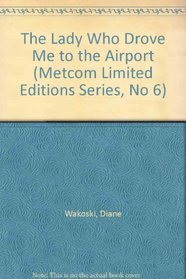 The Lady Who Drove Me to the Airport (Metcom Limited Editions Series, No 6)