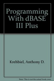 Programming With dBASE III Plus
