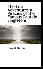 The Life Adventures a Piracies of the Famous Captain Singleton
