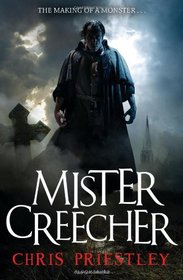 Mister Creecher: A Novel in Three Parts