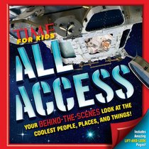 Time For Kids All Access: Your Behind-the-Scenes Look at the Coolest People, Places and Things!