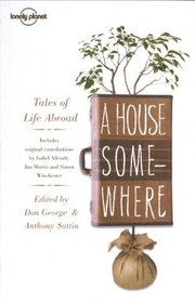 Lonely Planet A House Somewhere: Tales of Life Abroad (Travel Literature)
