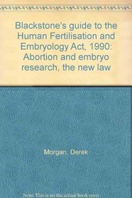 Guide to the Human Fertilization and Embryology Act, 1990 (Blackstone's Guide)