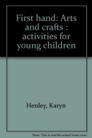 First hand: Arts and crafts : activities for young children