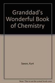 Granddads Wonderful Book of Chemistry