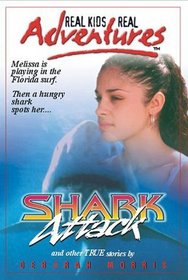 Shark Attack and Other True Stories (Real Kids Real Adventures)