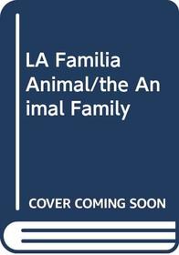 LA Familia Animal/the Animal Family (Spanish Edition)
