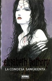 Elizabeth Bathory: La condesa sangrienta / The Bloody Countess (Spanish Edition)