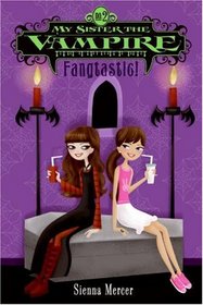 Fangtastic! (My Sister the Vampire, Bk 2)