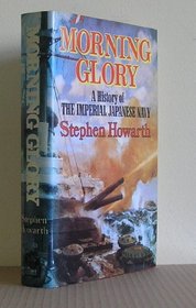 Morning glory: A history of the Imperial Japanese Navy