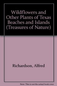 Wildflowers and Other Plants of Texas Beaches and Islands (Treasures of Nature Series, Gorgas Science Foundation)