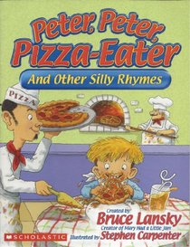 Peter, Peter, Pizza-Eater and Other Silly Rhymes