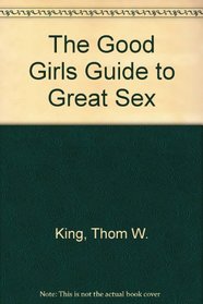 The Good Girls Guide to Great Sex