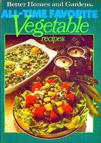 All-time Favorite Vegetable Recipes (Better Homes and Gardens Books)