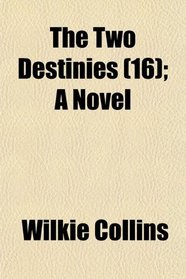 The Two Destinies (16); A Novel
