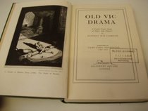 Old Vic Drama; A Twelve Years' Study of Plays and Players